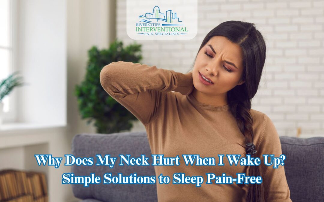 Why Does My Neck Hurt When I Wake Up? Simple Solutions to Sleep Pain-Free